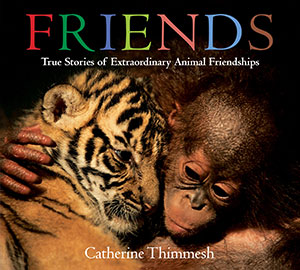 Friends: True Stories of Extraordinary Animal Friendships